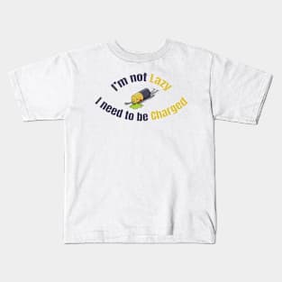 I am not lazy I need to be charged Kids T-Shirt